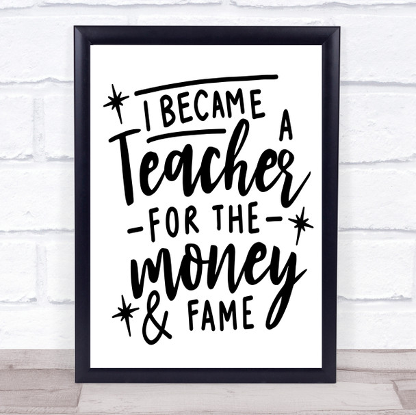 Teacher For Money And Fame Funny Quote Typography Wall Art Print
