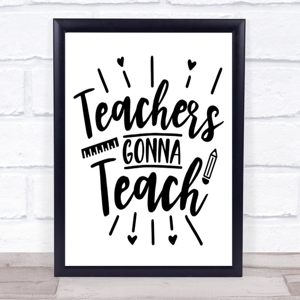 Teachers Gonna Teach Sign Quote Typography Wall Art Print