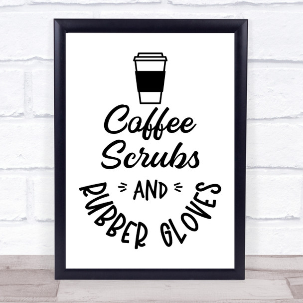 Doctor Nurse Coffee Scrubs Quote Typography Wall Art Print