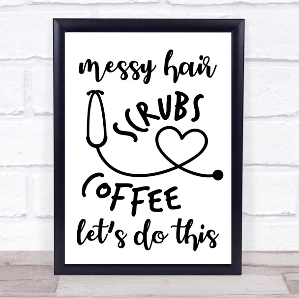 Messy Hair Scrubs Doctor Nurse Quote Typography Wall Art Print