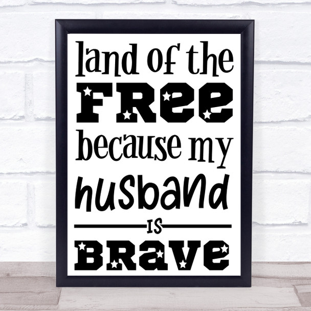 Military Land Of The Free Husband Brave Quote Typography Wall Art Print