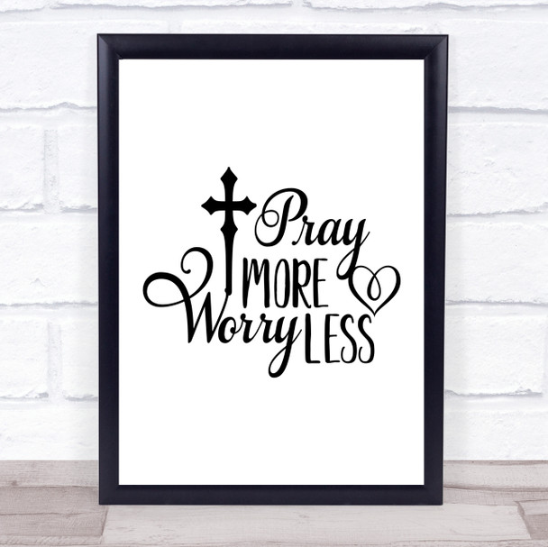 Pray More Worry Less Quote Typography Wall Art Print