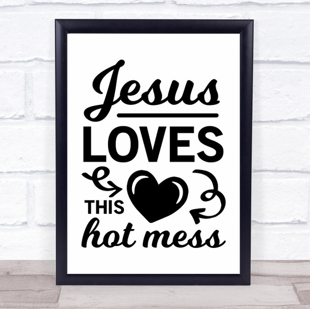Jesus Loves This Hot Mess Quote Typography Wall Art Print