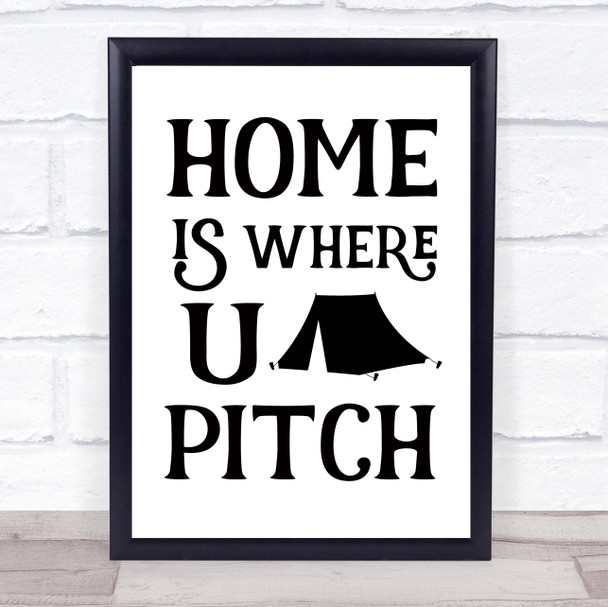 Tent Home Is Where You Pitch Quote Typography Wall Art Print