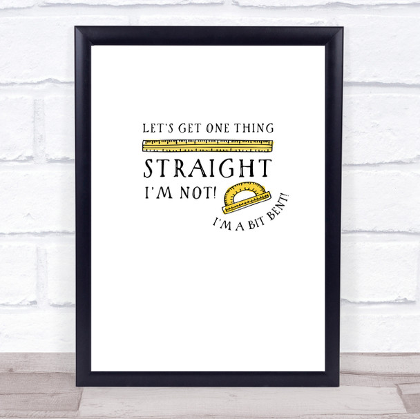 I'm Not Straight Ruler Humour Gay LGBT Quote Typography Wall Art Print