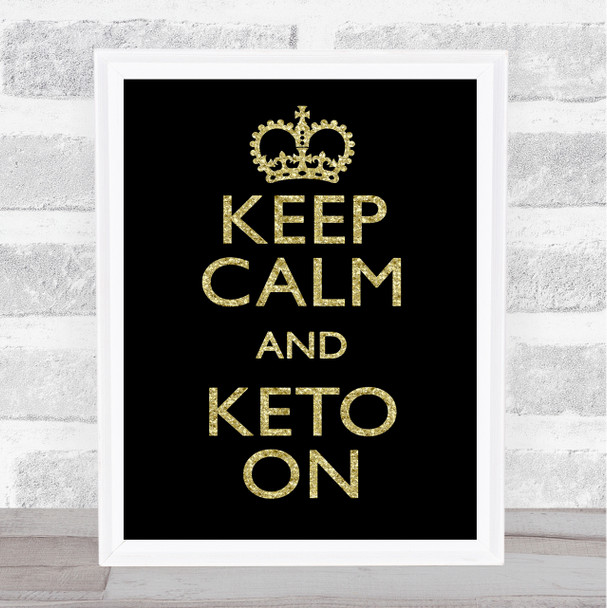 Keep Calm And Keto On Gold Black Quote Typography Wall Art Print