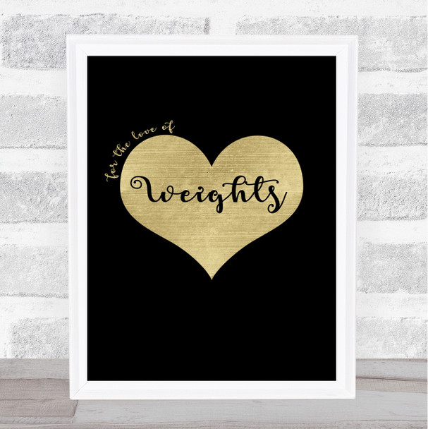 Love Weights Black Gold Quote Typography Wall Art Print