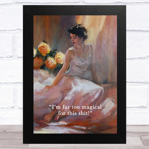 Renaissance Humour Beautiful Portrait I'M Too Magical Funny Wall Art Print