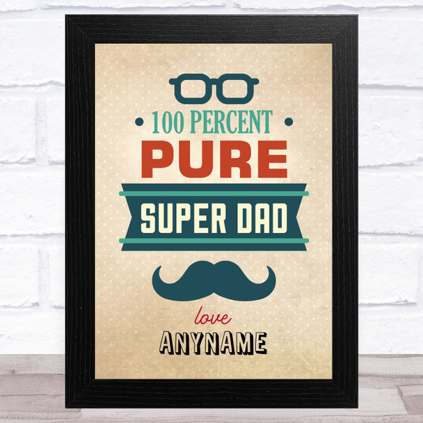 100% Pure Super Dad Personalised Dad Father's Day Gift Wall Art Print