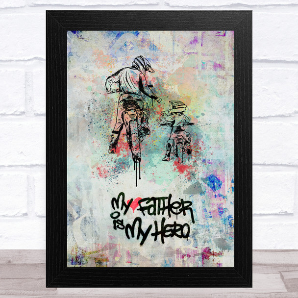 My Father Is My Hero Bike Graffiti Dad Father's Day Gift Wall Art Print