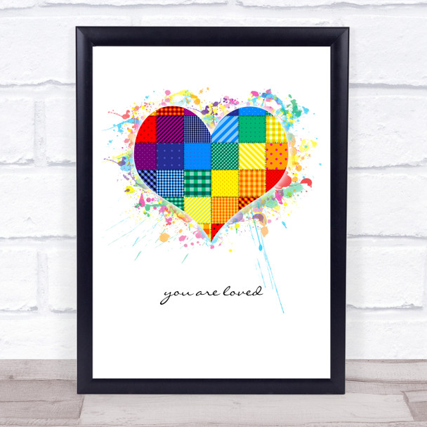 You Are Loved Rainbow Patchwork Splatter Heart Wall Art Print