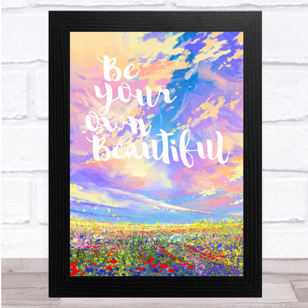 Be Your Own Beautiful Stunning Paint Quote Wall Art Print