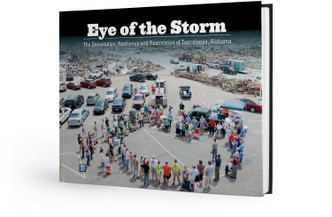 Eye of the Storm: The Devastation, Resiliency and Restoration of Tuscaloosa, Alabama