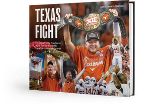 Texas Fight: The History of the Longhorns' Big 12 Era and Rise to the Top of the Conference in 2023