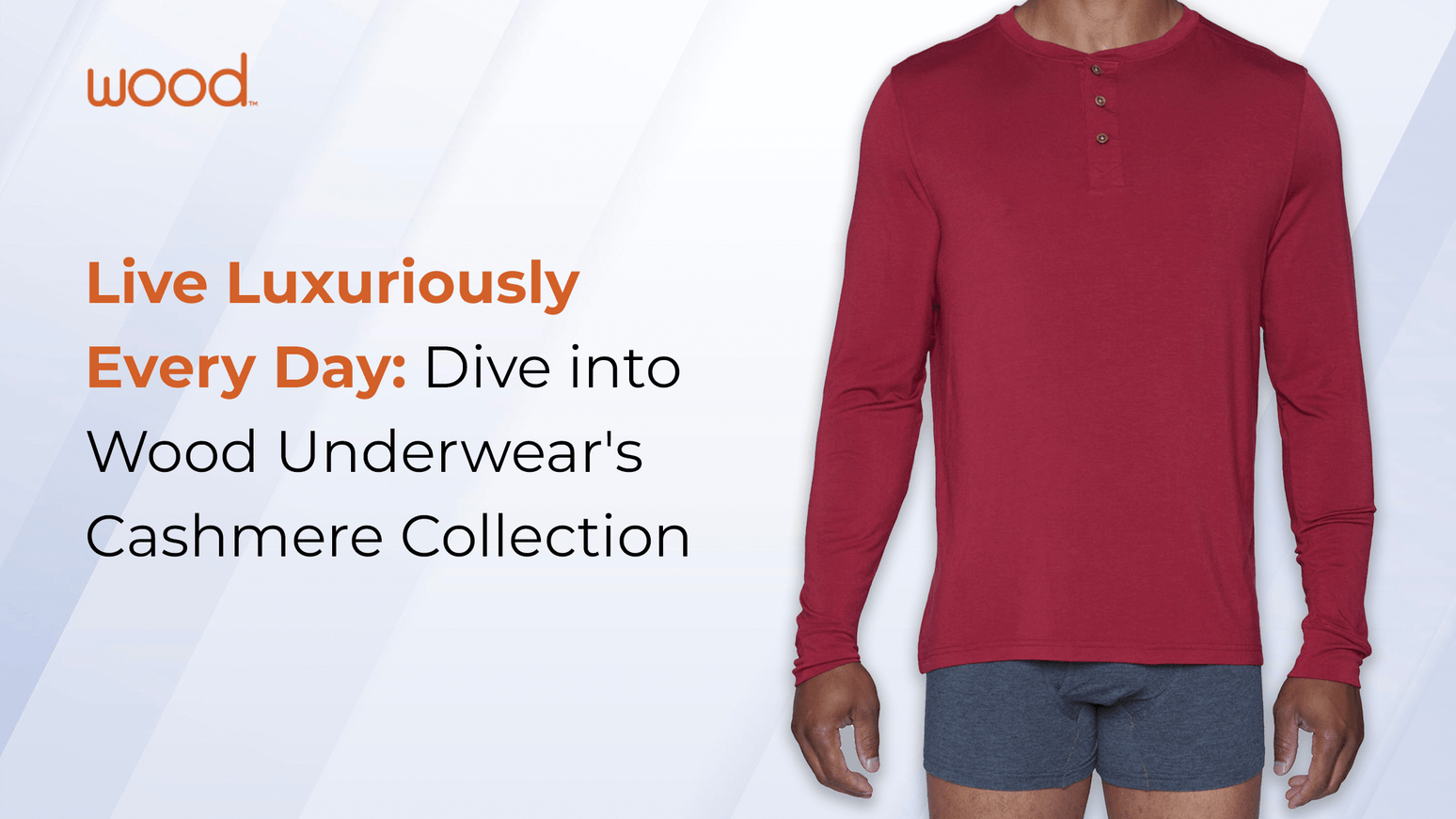 Experience Luxury with Wood Underwear's Cashmere Collection Experience Luxury with Wood Underwear's Cashmere Collection