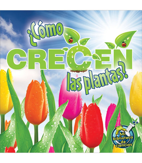My Science Library ¿Cómo crecen las plantas? Reader image