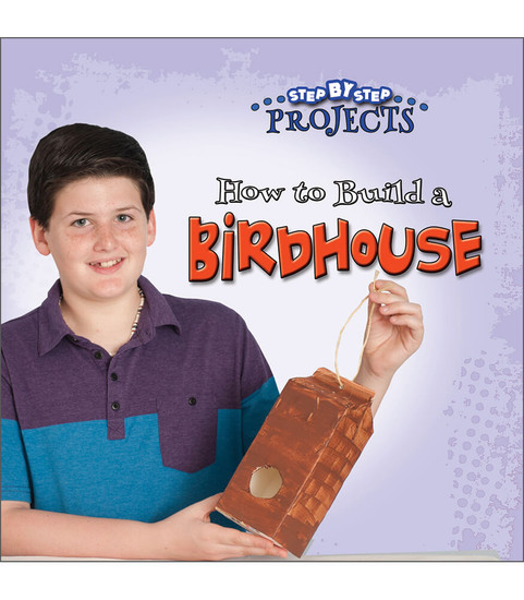 Step-by-Step Projects How to Build a Bird House Reader image