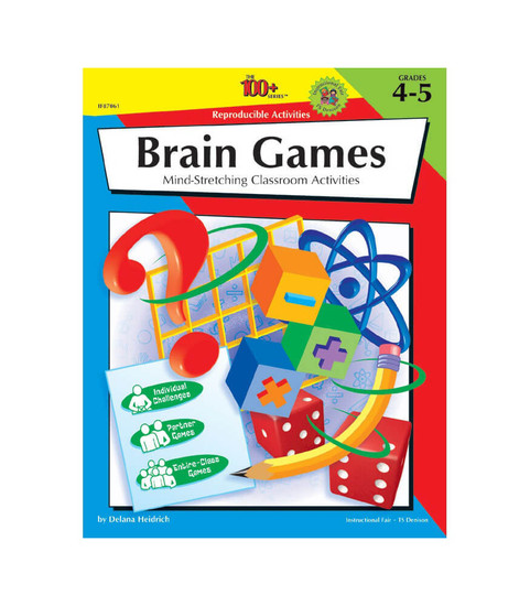 Instructional Fair 100+ Series Brain Games, Grades 4 - 5 Teacher
