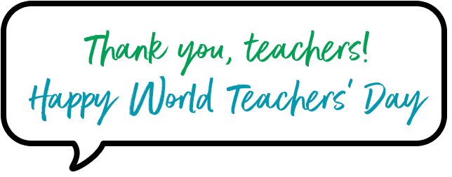 Thank you, teachers! Happy World Teachers’ Day