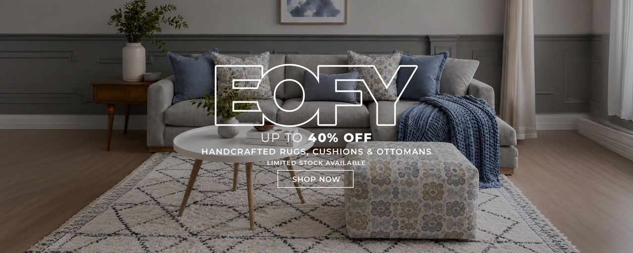 EOFY Up to 40% Off Handcrafted rugs, cushions and ottomans, Limited stock available