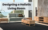 Designing a Holistic Living Room 