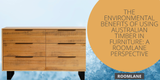 The Environmental Benefits of Using Australian Timber in Furniture: A Roomlane Perspective