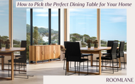 ​How to Pick the Perfect Dining Table for Your Home