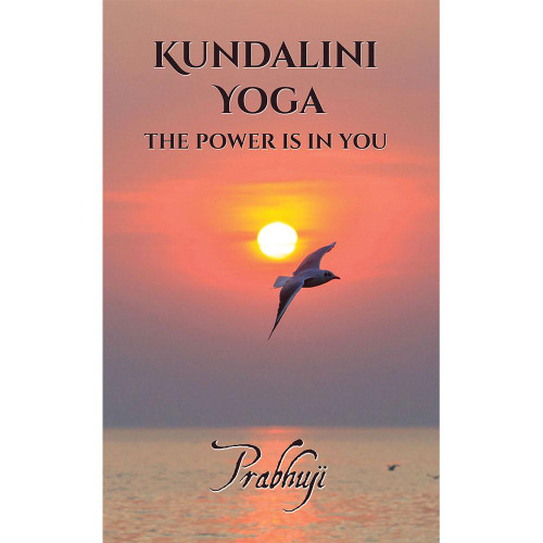 Kundalini Yoga - The Power Is In You by Prabhuji  Paperback Book