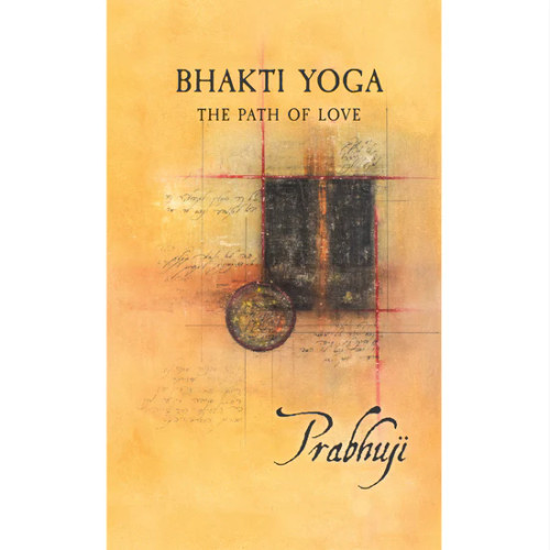 Bhakti Yoga - The Path of Love by Prabhuji Book-English