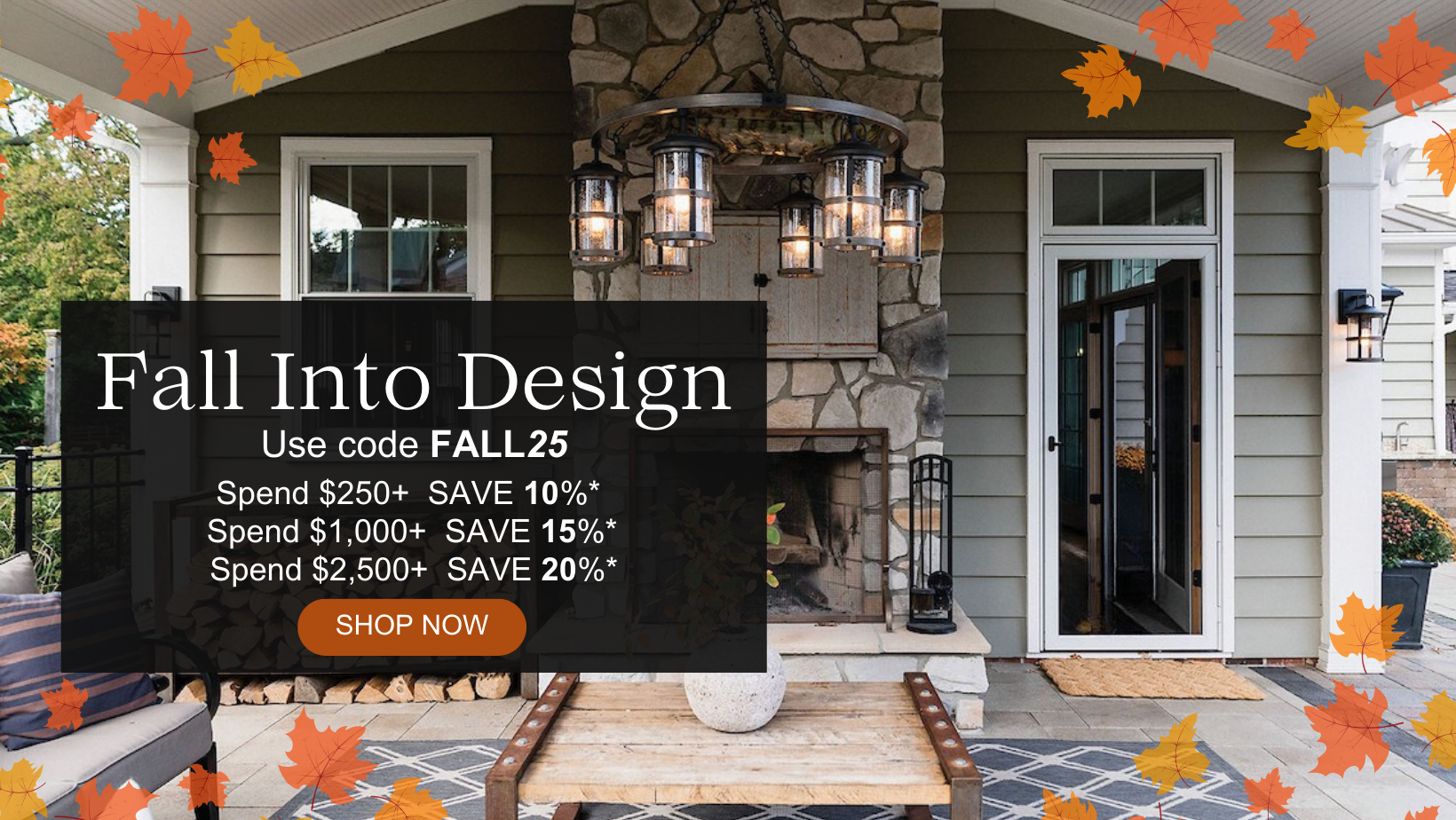 Fall Into design and use code FALL25 at checkout for exclusive savings! Shop the best deals on Designer Lighting, Furniture, and Home Decor! Spend $250+ SAVE 10%, Spend $1,000+ SAVE 15%, Spend $2,500+ SAVE 20%.
