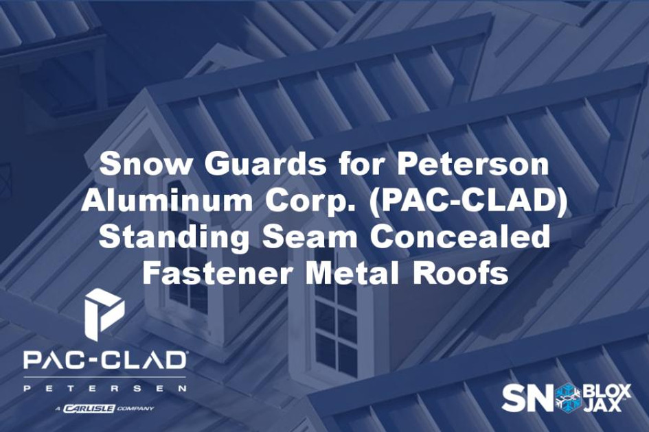 Snow Guards for Peterson Aluminum Corp. (PAC-CLAD) Standing Seam Concealed Fastener Metal Roofs