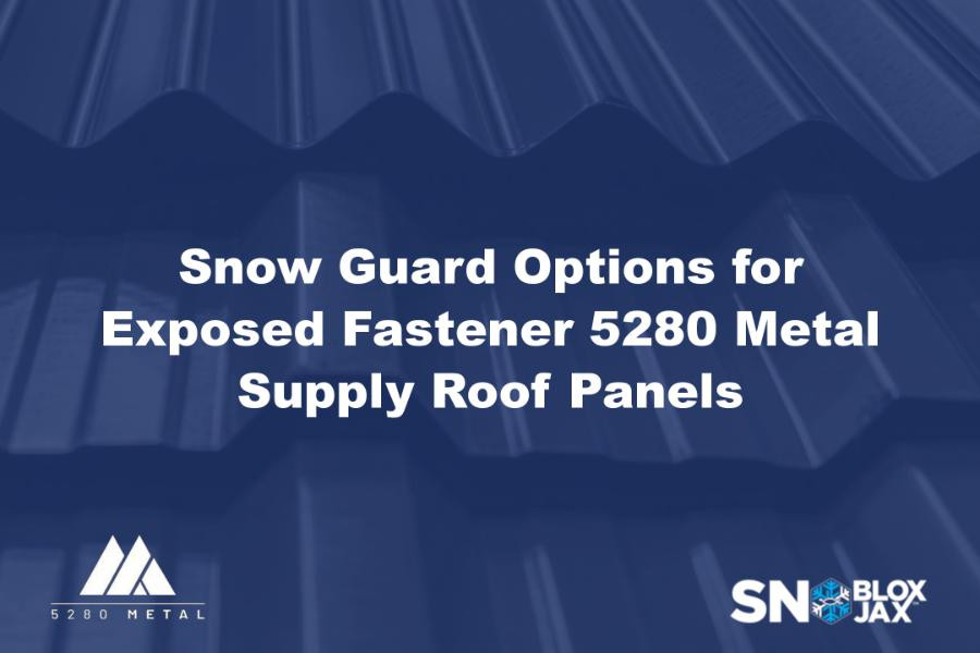 Snow Guard Options for Exposed Fastener 5280 Metal Supply Roof Panels