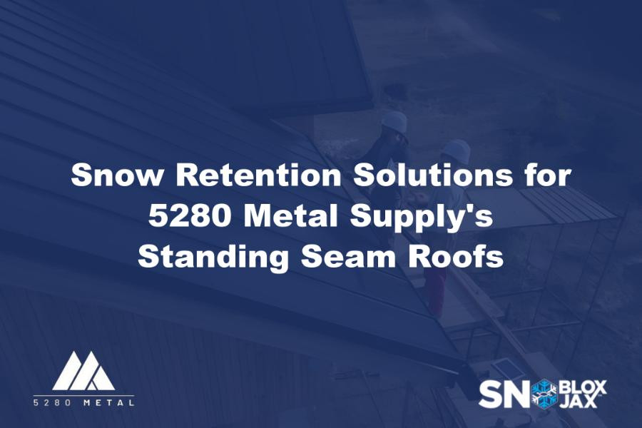 Snow Retention Solutions for 5280 Metal Supply's Standing Seam Roofs