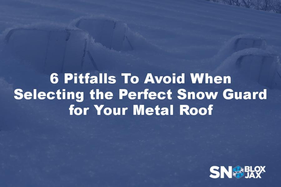 6 Pitfalls To Avoid When Selecting the Perfect Snow Guard for Your Metal Roof