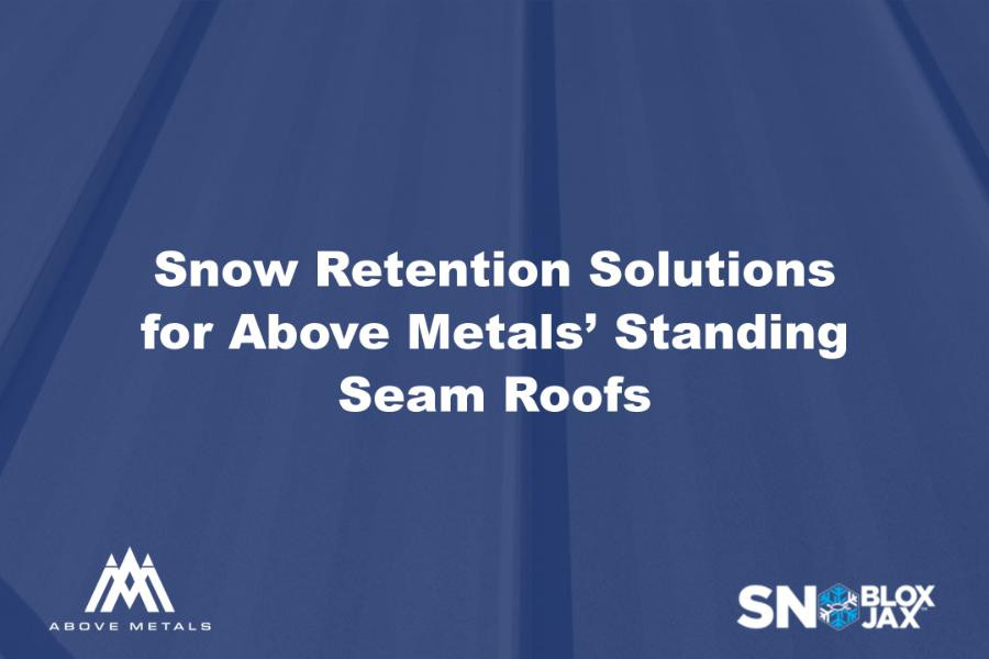 Snow Retention Solutions for Above Metals’ Standing Seam Roofs