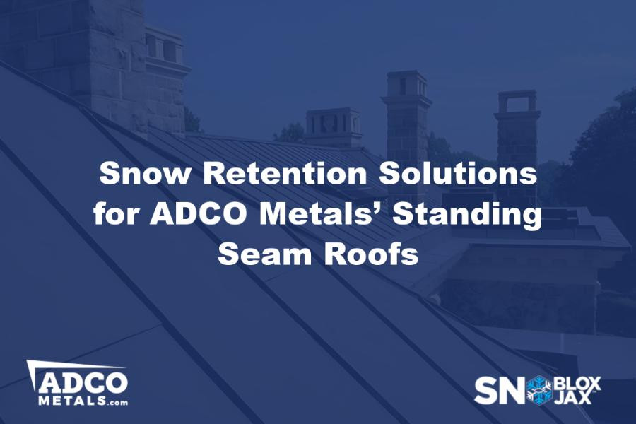 Snow Retention Solutions for ADCO Metals’ Standing Seam Roofs