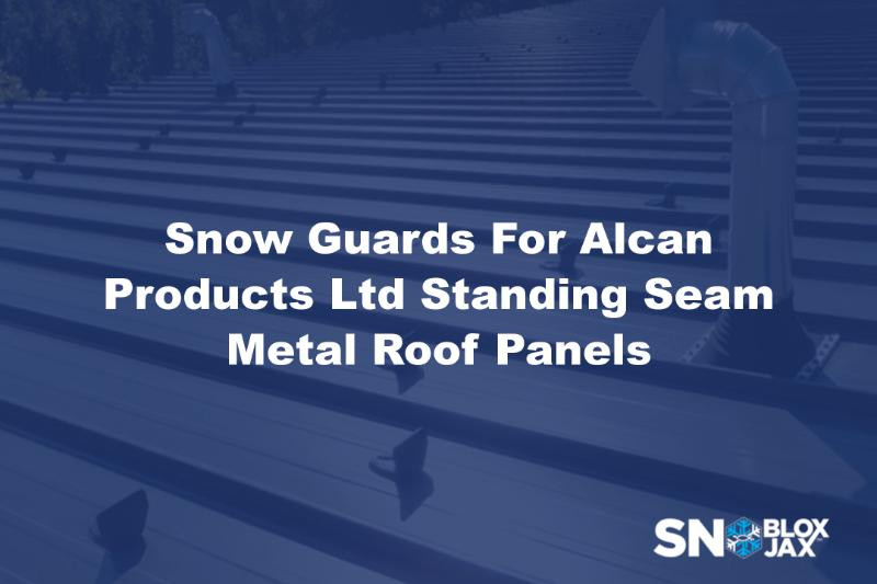Snow Guards For Alcan Products Ltd Standing Seam Metal Roof Panels