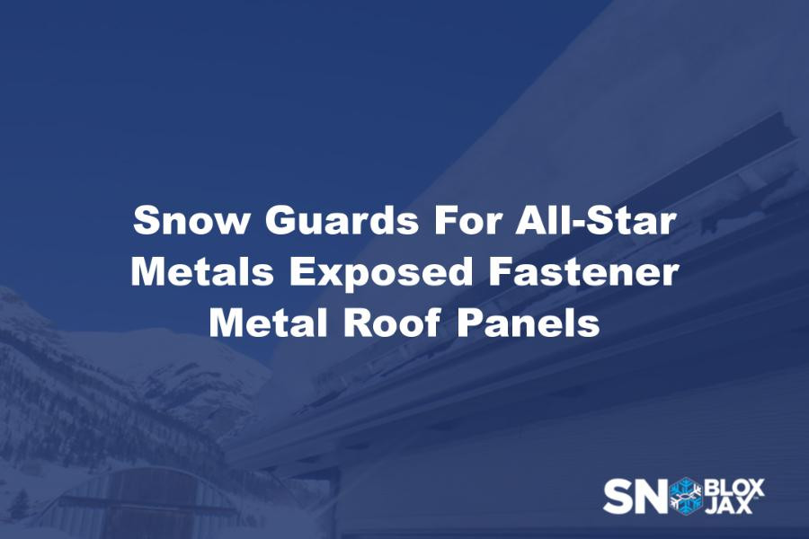 Snow Guards For All-Star Metals Exposed Fastener Metal Roof Panels