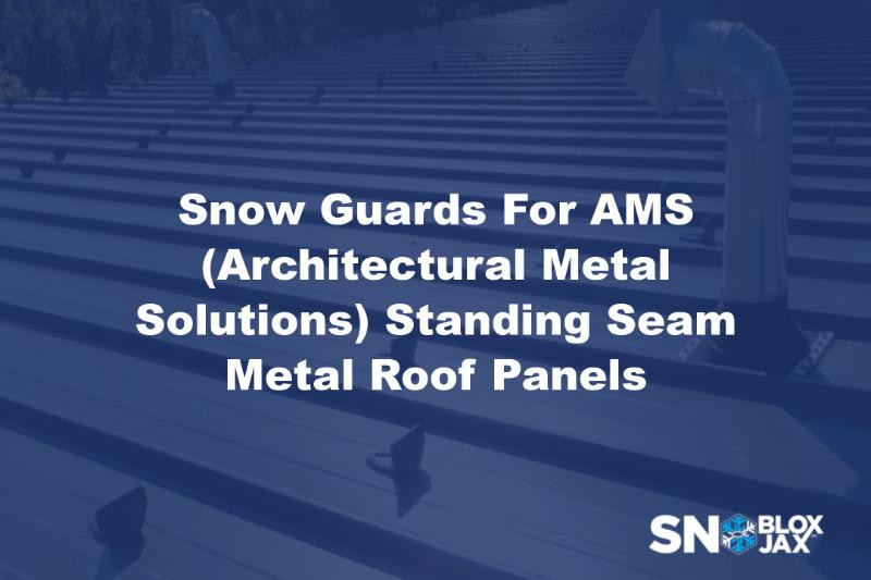 Snow Guards For AMS (Architectural Metal Solutions) Standing Seam Metal Roof Panels