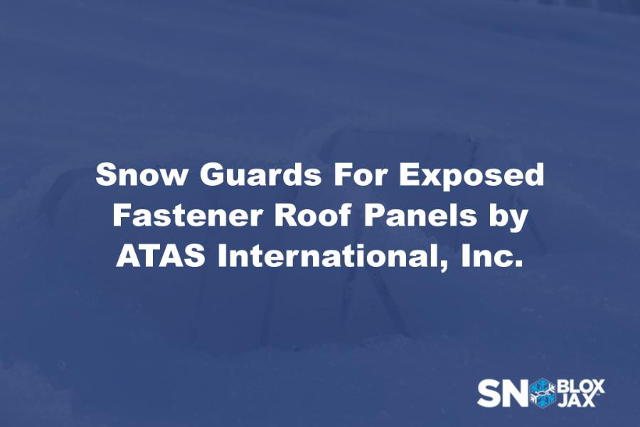 Snow Guards For Exposed Fastener Roof Panels by ATAS International, Inc.