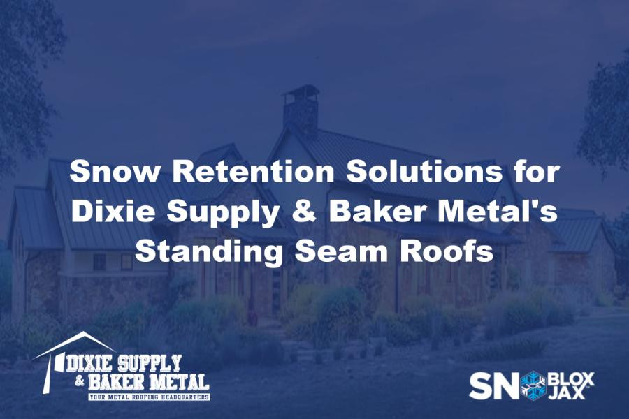 Snow Retention Solutions for Dixie Supply & Baker Metal's Standing Seam Roofs