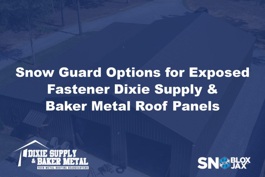 Snow Guard Options for Exposed Fastener Dixie Supply & Baker Metal Roof Panels