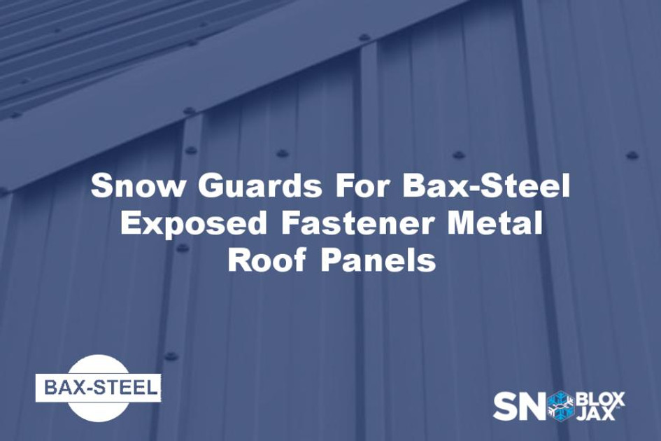 Snow Guards For Bax-Steel Exposed Fastener Metal Roof Panels