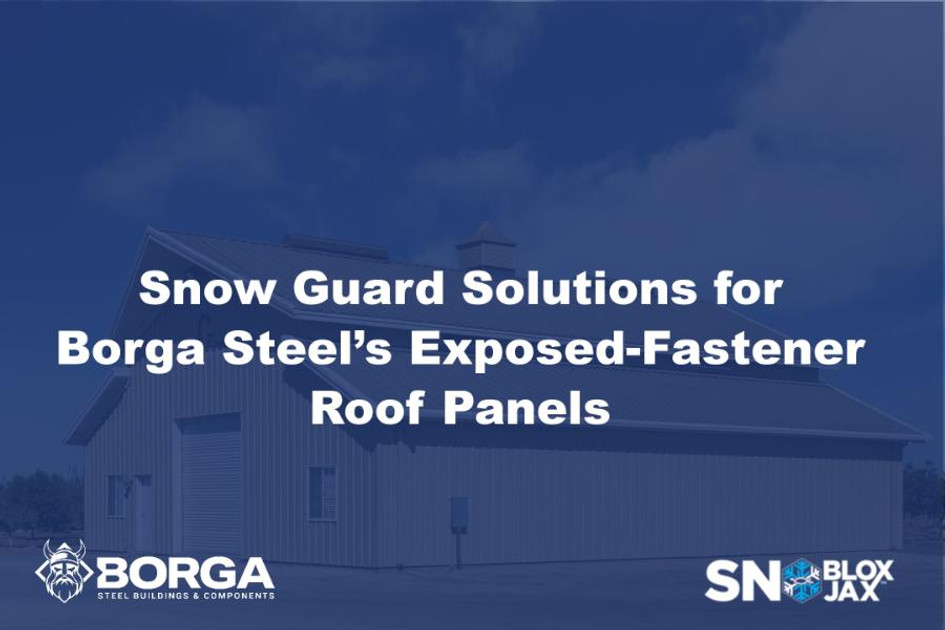 Snow Guard Solutions for Borga Steel’s Exposed-Fastener Roof Panels