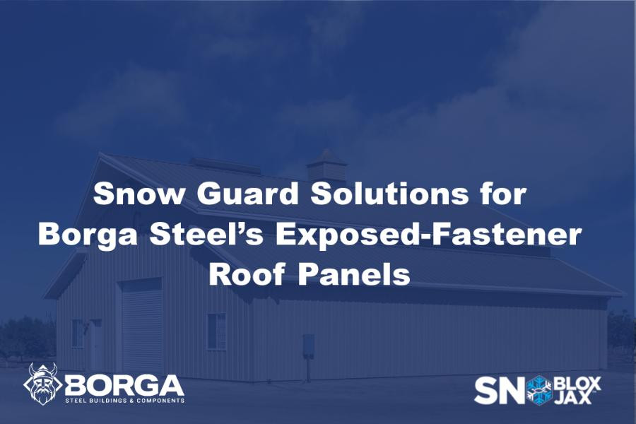 Snow Guard Solutions for Borga Steel’s Exposed-Fastener Roof Panels