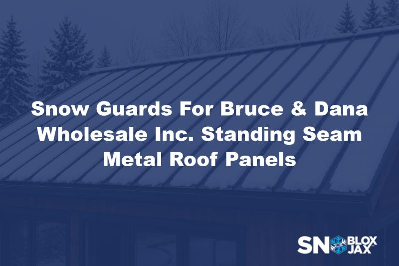 Snow Guards For Bruce & Dana Wholesale Inc. Standing Seam Metal Roof Panels