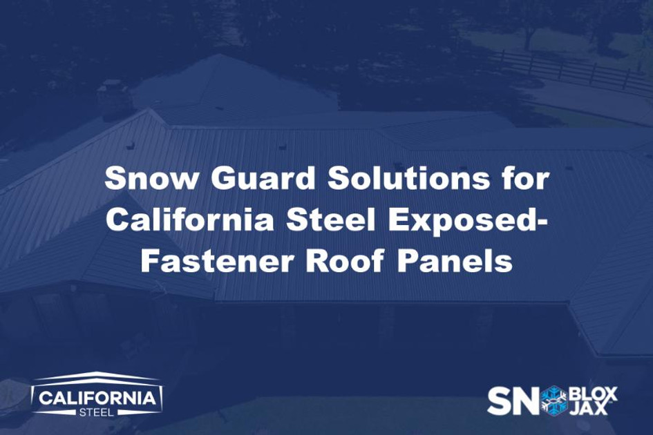 Snow Guard Solutions for California Steel Exposed-Fastener Roof Panels