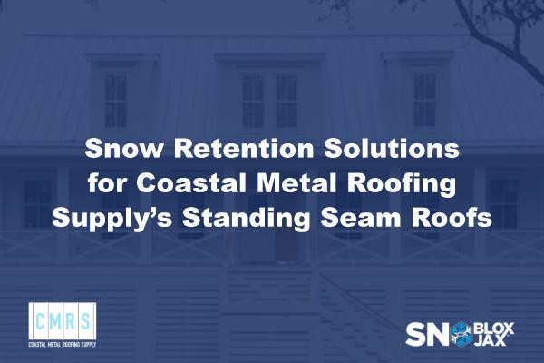 Snow Retention Solutions for Coastal Metal Roofing Supply’s Standing Seam Roofs