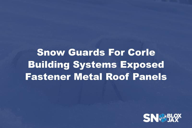 Snow Guards For Corle Building Systems Exposed Fastener Metal Roof Panels