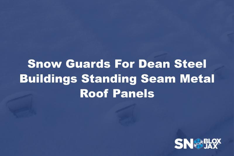 Snow Guards For Dean Steel Buildings Standing Seam Metal Roof Panels